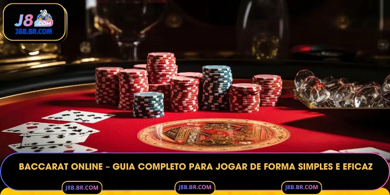 Baccarat Online – Guia Completo para Jogar de Forma Simples e Eficaz