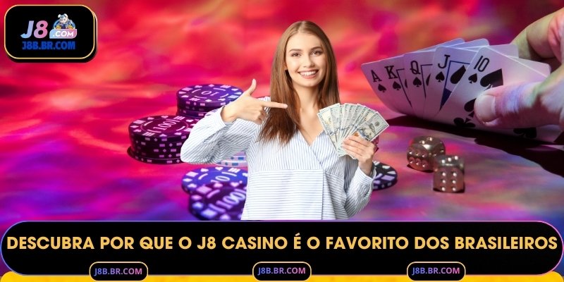 Descubra por que o J8 Casino é o favorito dos brasileiros