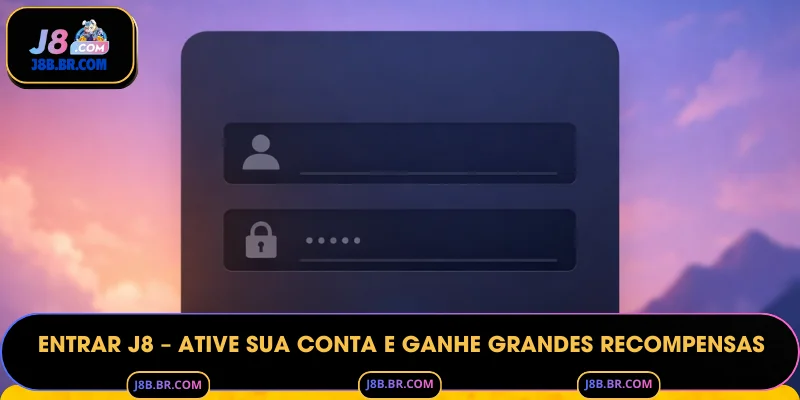 Entrar J8 – Ative Sua Conta e Ganhe Grandes Recompensas