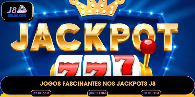Jogos Fascinantes nos Jackpots J8