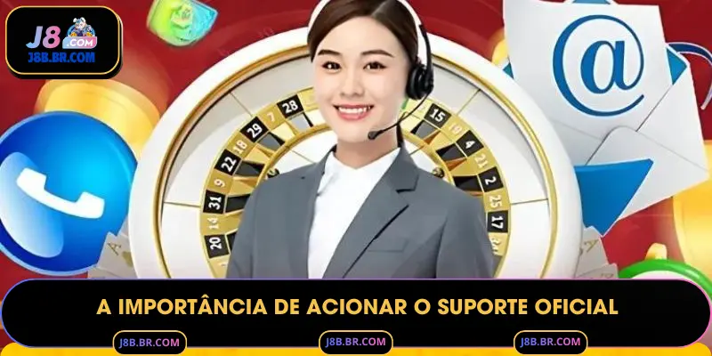 A Importância de Acionar o Suporte Oficial