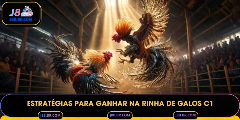 Estratégias para Ganhar na Rinha de Galos C1