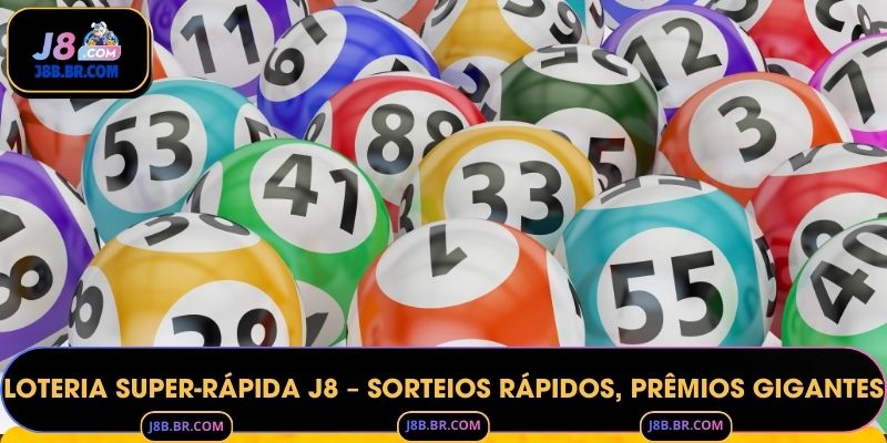 Loteria Super-rápida J8 – Sorteios Rápidos, Prêmios Gigantes